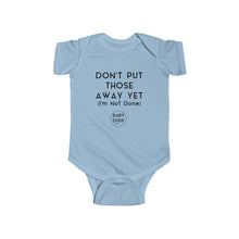 Load image into Gallery viewer, DON&#39;T PUT THOSE AWAY - Infant Fine Jersey Bodysuit