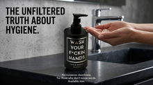 Load image into Gallery viewer, WASH YOUR F*CKIN HANDS - Scent of Cleanliness