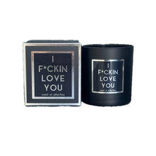 Load image into Gallery viewer, I F*CKIN LOVE YOU Candle - Scent of Affection