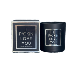 I F*CKIN LOVE YOU Candle - Scent of Affection